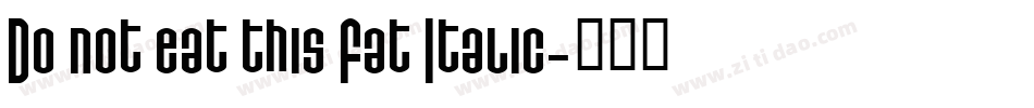 Do not eat this Fat Italic字体转换